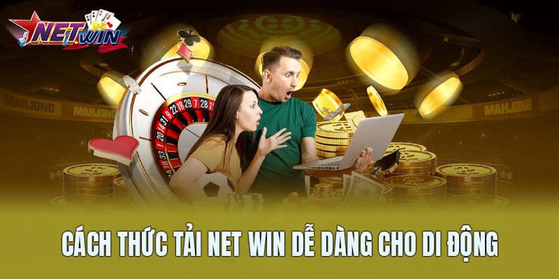 Lưu ý không nên bỏ qua khi tải Net Win về di động